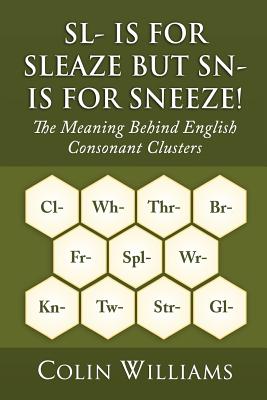 Sl- is for Sleaze but Sn- is for Sneeze! - Colin Williams