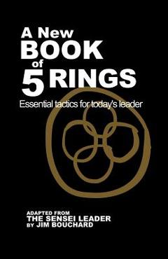 Coperta cărții 'A New Book of 5 Rings: Essential Tactics for Today's Leader - Jim Bouchard'
