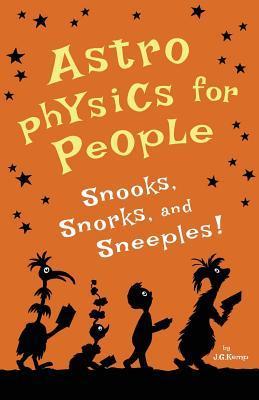 Astrophysics for People, Snooks, Snorks, and Sneeples! - J. G. Kemp