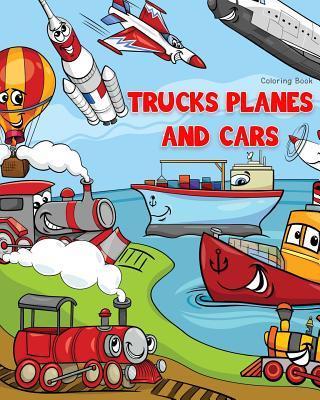 Trucks Planes and Cars Coloring Book: Cars coloring book for kids & toddlers - Boys & Girls - activity books for preschooler - kids ages 1-3 2-4 3-5 - Lynn Knecht