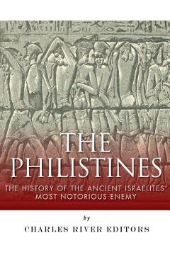 Coperta cărții 'The Philistines: The History of the Ancient Israelites' Most Notorious Enemy - Charles River Editors'