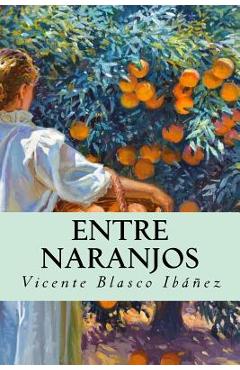 Coperta cărții 'Entre naranjos (Spanish Edition) - Vicente Blasco Ibanez'