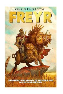 Freyr: The Origins and History of the Norse God of Love and Fertility - Andrew Scott