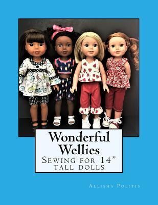 Wonderful Wellies: Sewing for 14 Tall Dolls - Allisha M. Politis