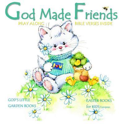 Easter Books for Kids: God Made Friends: Children's Christian Bible Verses Illustrated Storybook Euro Edition Children's Easter Books in Book - God's Little Garden Books