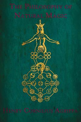 The Philosophy of Natural Magic: De occulta philosophia libri tres - One-eye Publishing