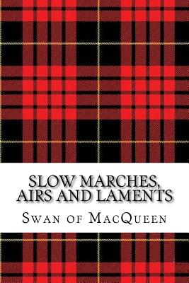 Slow Marches, Airs and Laments: Thirty Tunes for the Bagpipes and Practice Chanter - Jonathan Swan