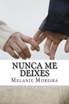 Nunca me Deixes - Melanie Moreira