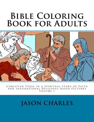 Bible Coloring Book for Adults: Christian Verse in a Spiritual Story of Faith and Inspirational Religious Based Pictures - Jason Charles