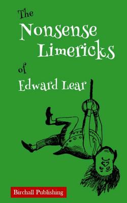 The Nonsense Limericks of Edward Lear: (Limerick Poems for Kids ages 8 and up) - Birchall Publishing