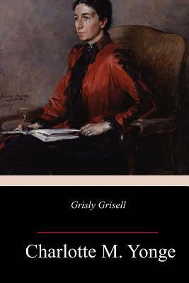 Grisly Grisell - Charlotte M. Yonge