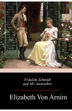 Coperta cărții 'Fräulein Schmidt and Mr. Anstruther - Elizabeth Von Arnim'
