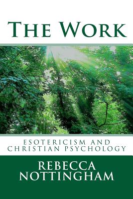 The Work: esotericism and christian psychology - Rebecca Nottingham