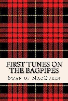 First Tunes on the Bagpipes: 50 Tunes for the Bagpipes and Practice Chanter - Jonathan Swan
