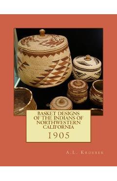 Poza produsului Basket Designs of the Indians of NorthWestern California: 1905 - Roger Chambers