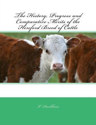 The History, Progress and Comparative Merits of the Hereford Breed of Cattle - Jackson Chambers