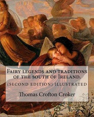 Fairy legends and traditions of the south of Ireland. (SECOND EDITION) ILLUSTRATED: By: Thomas Crofton Croker - Thomas Crofton Croker