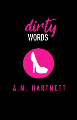 Dirty Words - A. M. Hartnett