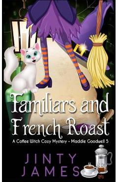 Coperta cărții 'Familiars and French Roast: A Coffee Witch Cozy Mystery - Jinty James'