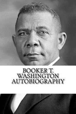 Booker T. Washington Autobiography - Booker T. Washington
