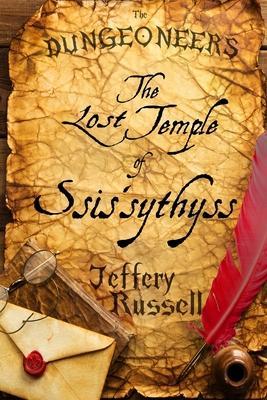 The Dungeoneers: The Lost Temple of Ssis'sythyss - Jeffery Russell