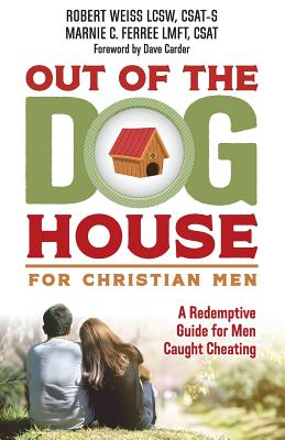 Out of the Doghouse for Christian Men: A Redemptive Guide for Men Caught Cheating - Marnie Ferree