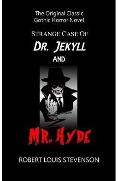 Poza produsului Strange Case of Dr. Jekyll and Mr. Hyde - The Original Classic Gothic Horror - Robert Louis Stevenson