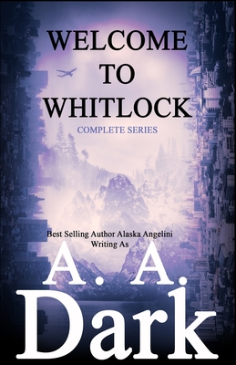 Welcome to Whitlock (The Complete Series) - Alaska Angelini
