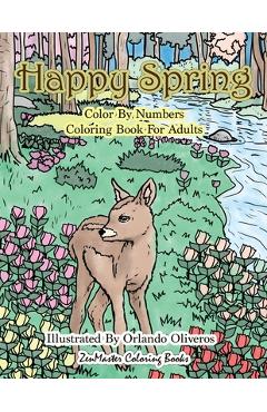 Coperta cărții 'Happy Spring Color By Numbers Coloring Book for Adults: A Color By Numbers Coloring Book of Spring with Flowers,'