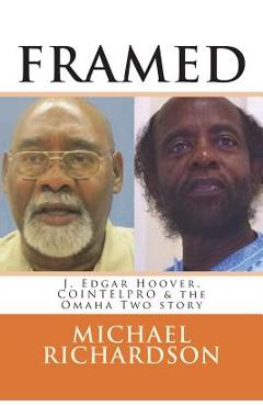 Coperta cărții 'Framed: J. Edgar Hoover, COINTELPRO & the Omaha Two story - Michael Richardson'