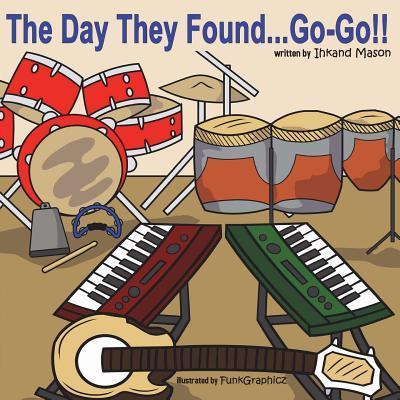 The Day They Found...Go-Go! - Funkgraphicz Llc