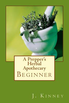 A Prepper's Herbal Apothecary - Julie Kinney