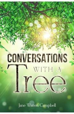 Poza produsului Conversations with a Tree: Returning to Our True Nature Through Nature - Jane Warren Campbell