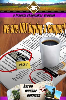We are NOT Buying a Camper!: A Frannie Shoemaker Prequel - Karen Musser Nortman