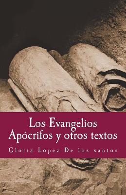 Los Evangelios Apocrifos y otros textos - Gloria Lopez De Los Santos