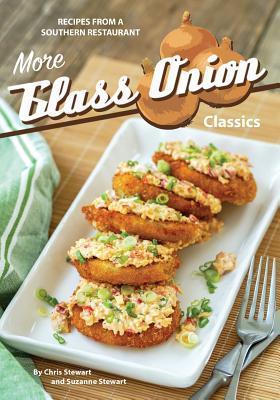 More Glass Onion Classics: Recipes from a Southern Restaurant - Suzanne Stewart