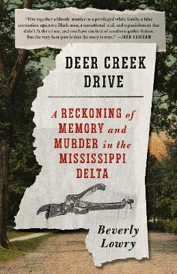 Deer Creek Drive: A Reckoning of Memory and Murder in the Mississippi Delta - Beverly Lowry