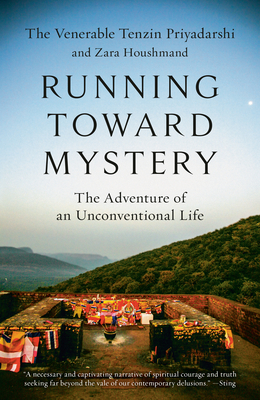 Running Toward Mystery: The Adventure of an Unconventional Life - Tenzin Priyadarshi