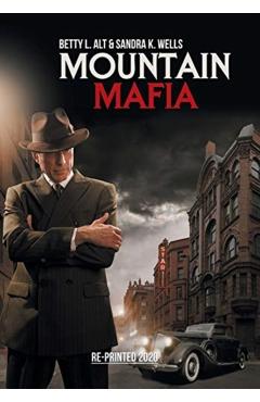 Mountain Mafia: Organized Crime in the Rockies - Betty L. Alt