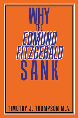 Why the Edmund Fitzgerald Sank - Timothy J. Thompson Ma