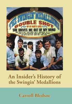 An Insider's History of the Swingin' Medallions - Carroll Bledsoe