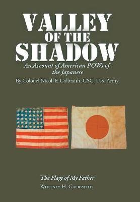 Valley of the Shadow: An Account of American Pows of the Japanese - Whitney H. Galbraith