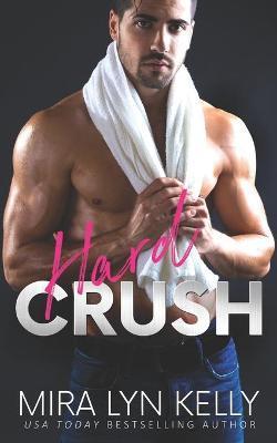 Hard Crush - Mira Lyn Kelly