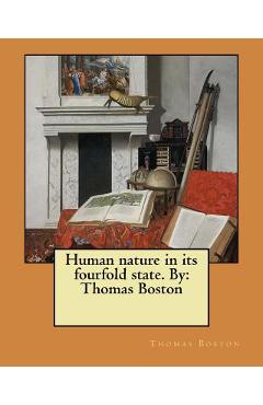 Human nature in its fourfold state. By: Thomas Boston