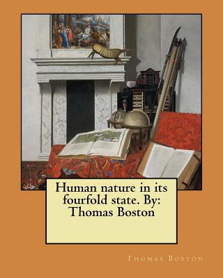 Human nature in its fourfold state. By: Thomas Boston - Thomas Boston