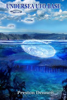 Undersea UFO Base: An In-Depth Investigation of USOs in the Santa Catalina Channel - Preston Dennett