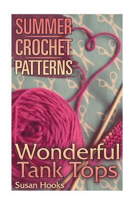 Summer Crochet Patterns: Wonderful Tank Tops: (Crochet Patterns, Crochet Stitches) - Susan Hooks