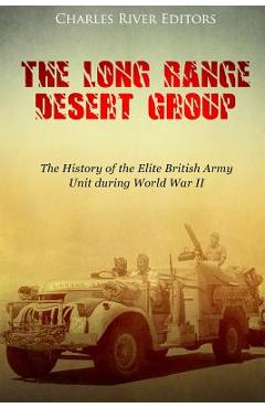 Coperta cărții 'The Long Range Desert Group: The History of the Elite British Army Unit during World War II - Charles River Editors'