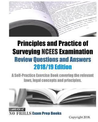 Principles and Practice of Surveying NCEES Examination Review Questions and Answers 2018/19 Edition - Examreview