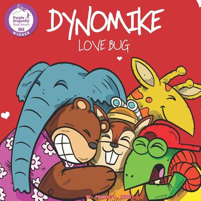 Dynomike: Love Bug (Children's Valentine's Day Book About Spreading Love and Kindness) - Don Suratos